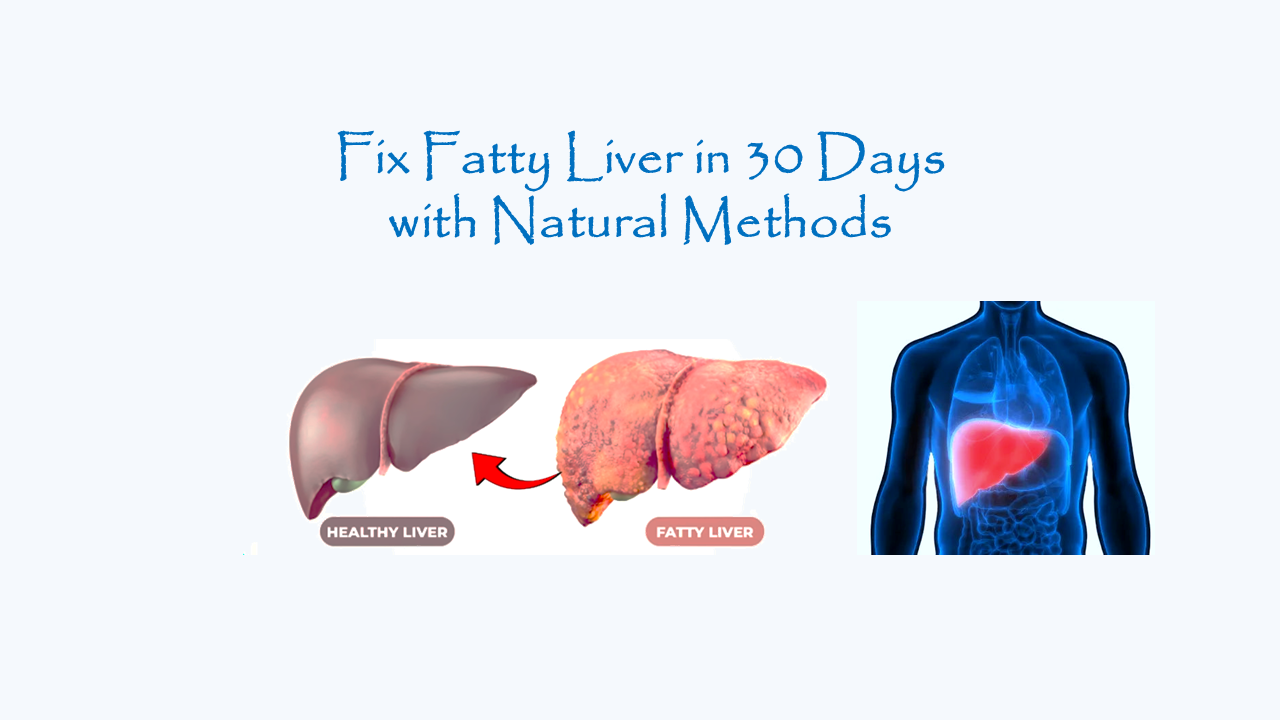 Fix Fatty Liver in 30 Days with Natural methods